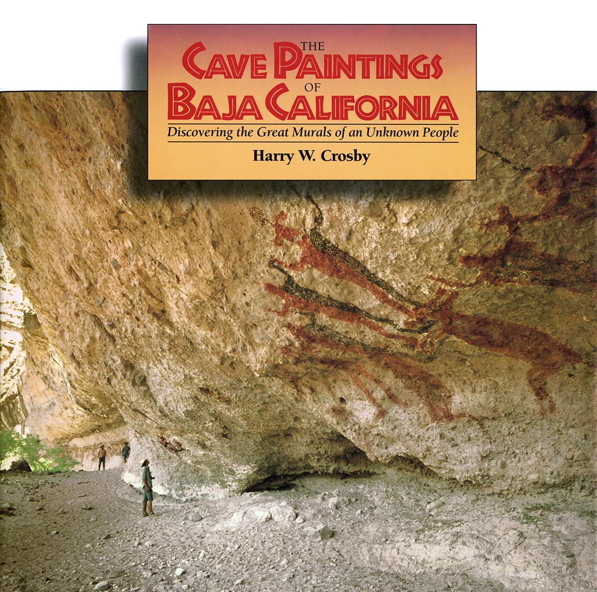 The Cave Paintings of Baja California: Discovering the Great Murals of an Unknown People