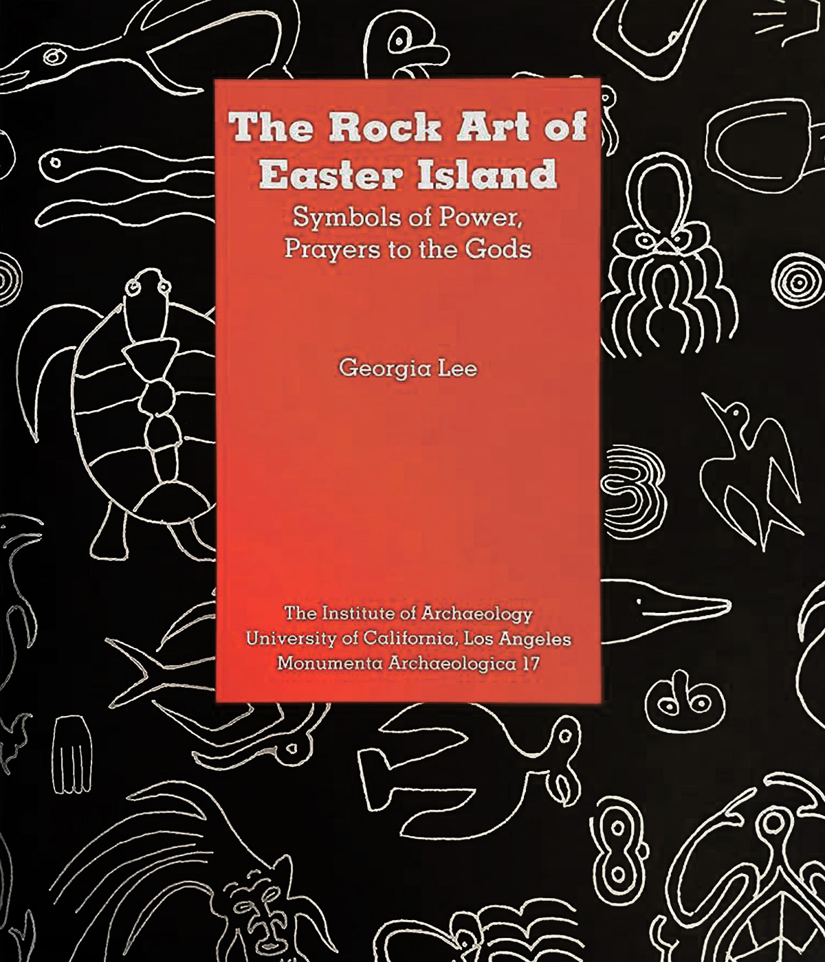 The Rock Art of Easter Island - Symbols of Power, Prayers to the Gods