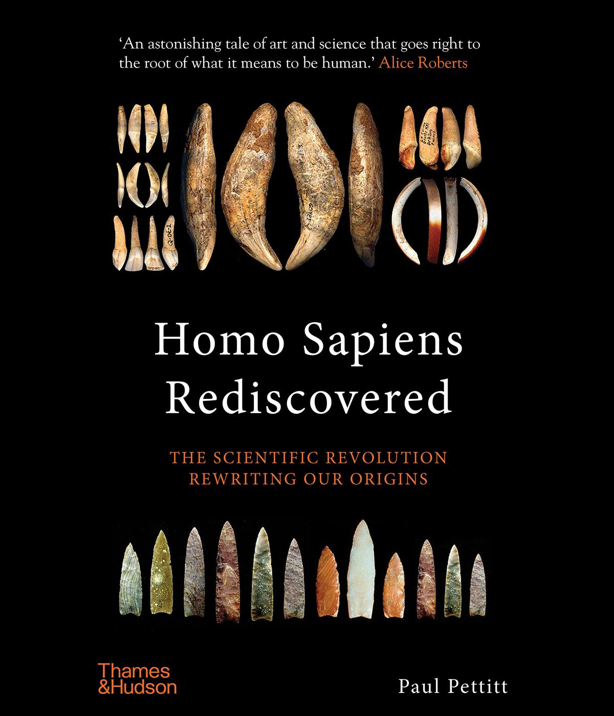 Homo Sapiens Rediscovered: The Scientific Revolution Rewriting our Origins Paul Pettitt