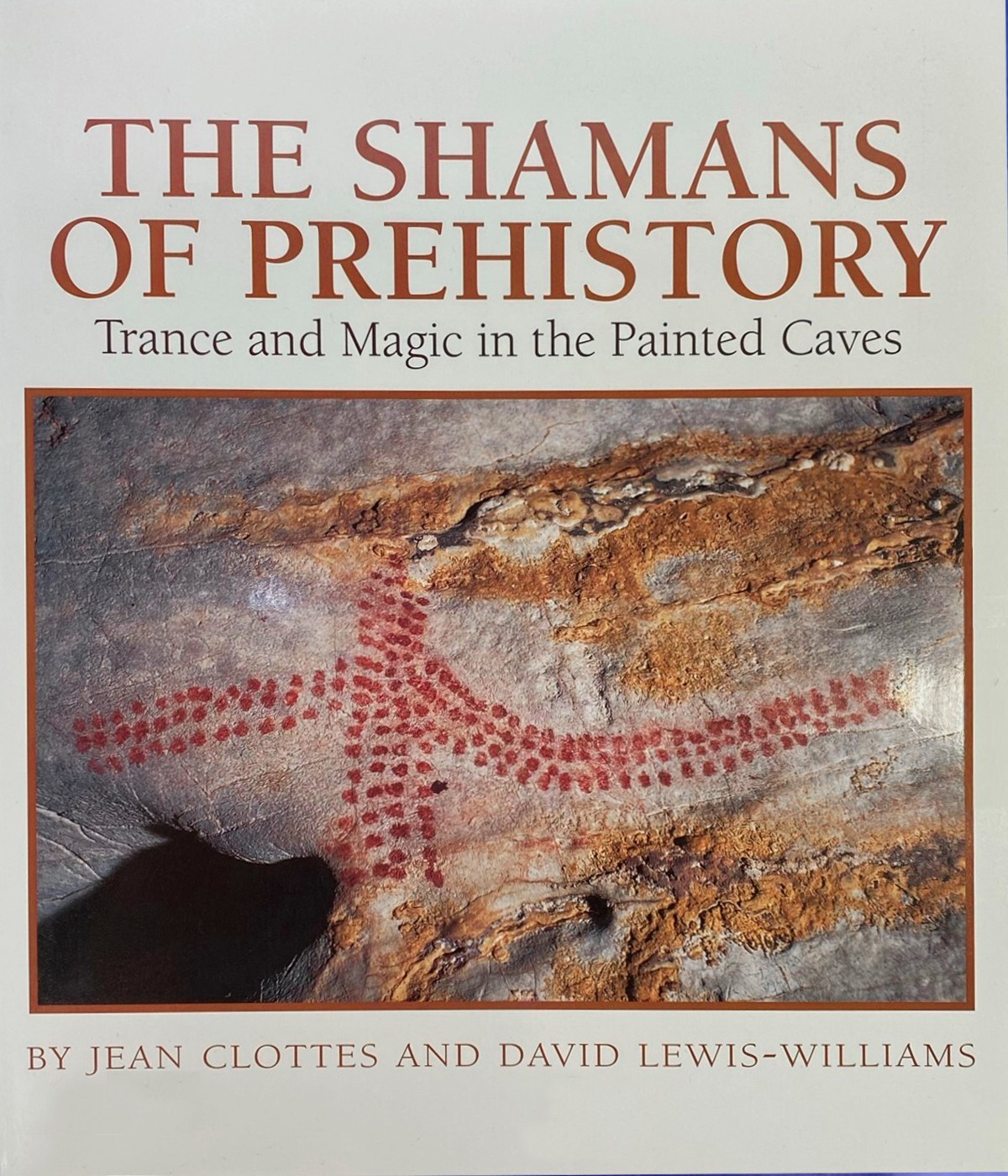 The Shamans of Prehistory - Trance and Magic in the Painted Caves