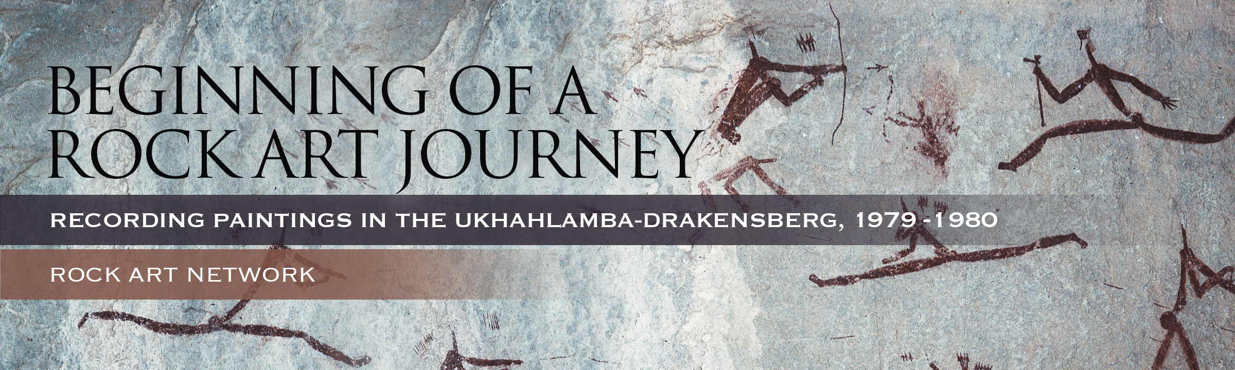 Beginning of a Rock Art Journey Recording paintings in the uKhahlamba-Drakensberg 1979 ‒ 1980